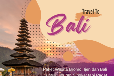 Paket Wisata Bromo, Ijen dan Bali untuk Liburan Singkat tapi Padat Pengalaman